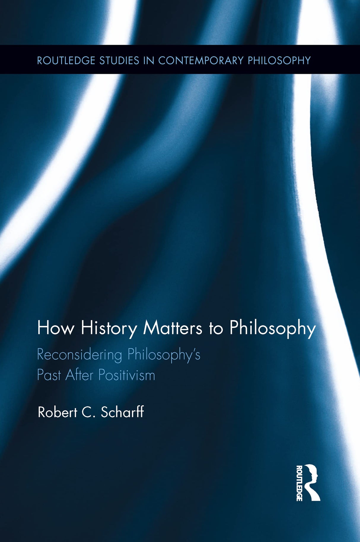 How History Matters to Philosophy: Reconsidering Philosophy’s Past After Positivism (Routledge Studies in Contemporary Philosophy) - Retail Maharaj