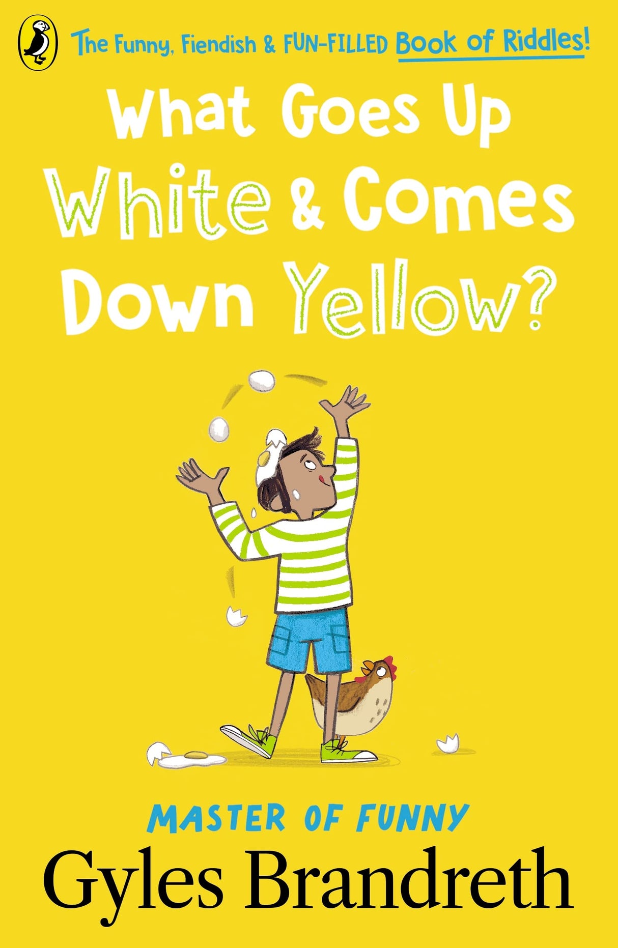 What Goes Up White and Comes Down Yellow?: The funny, fiendish and fun-filled book of riddles! - Retail Maharaj