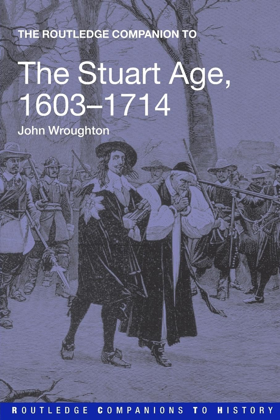 The Routledge Companion to the Stuart Age, 1603-1714 (Routledge Companions to History) - Retail Maharaj