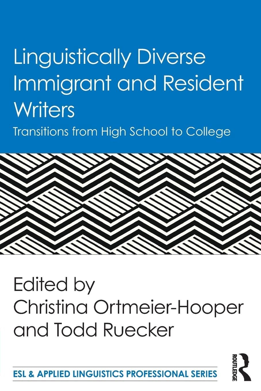 Linguistically Diverse Immigrant and Resident Writers: Transitions from High School to College (ESL & Applied Linguistics Professional Series) - Retail Maharaj