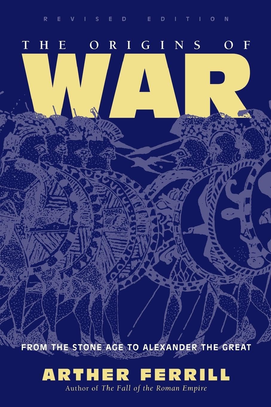 The Origins Of War: From The Stone Age To Alexander The Great, Revised Edition (History & Warfare) - Retail Maharaj