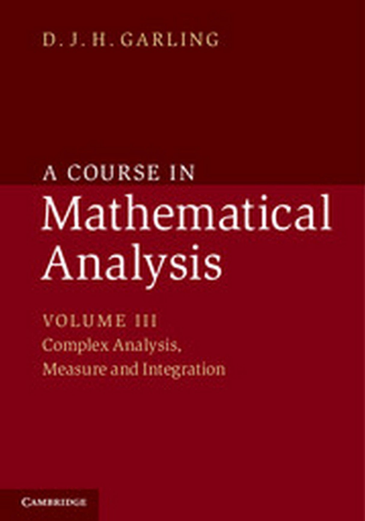 COURSE IN MATHEMATICAL ANALYSIS VOLUME. III, COMPLEX ANALYSIS, MEASURE AND INTEGRATION - Retail Maharaj