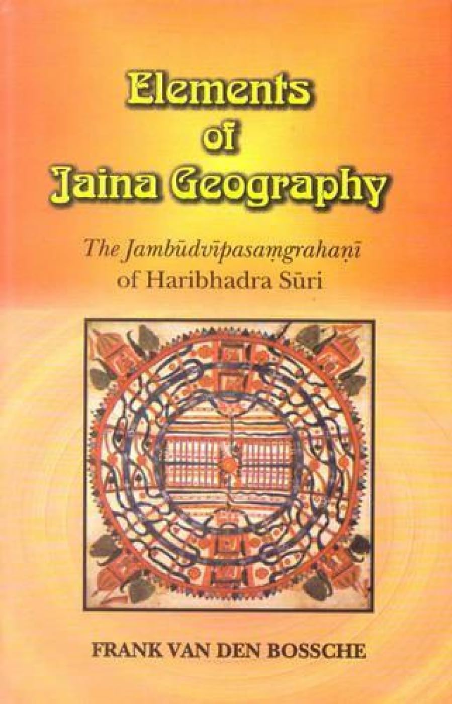 Elements of Jaina Geography: The Jambudvipasamgrahani of Haribhadra Suri - Retail Maharaj