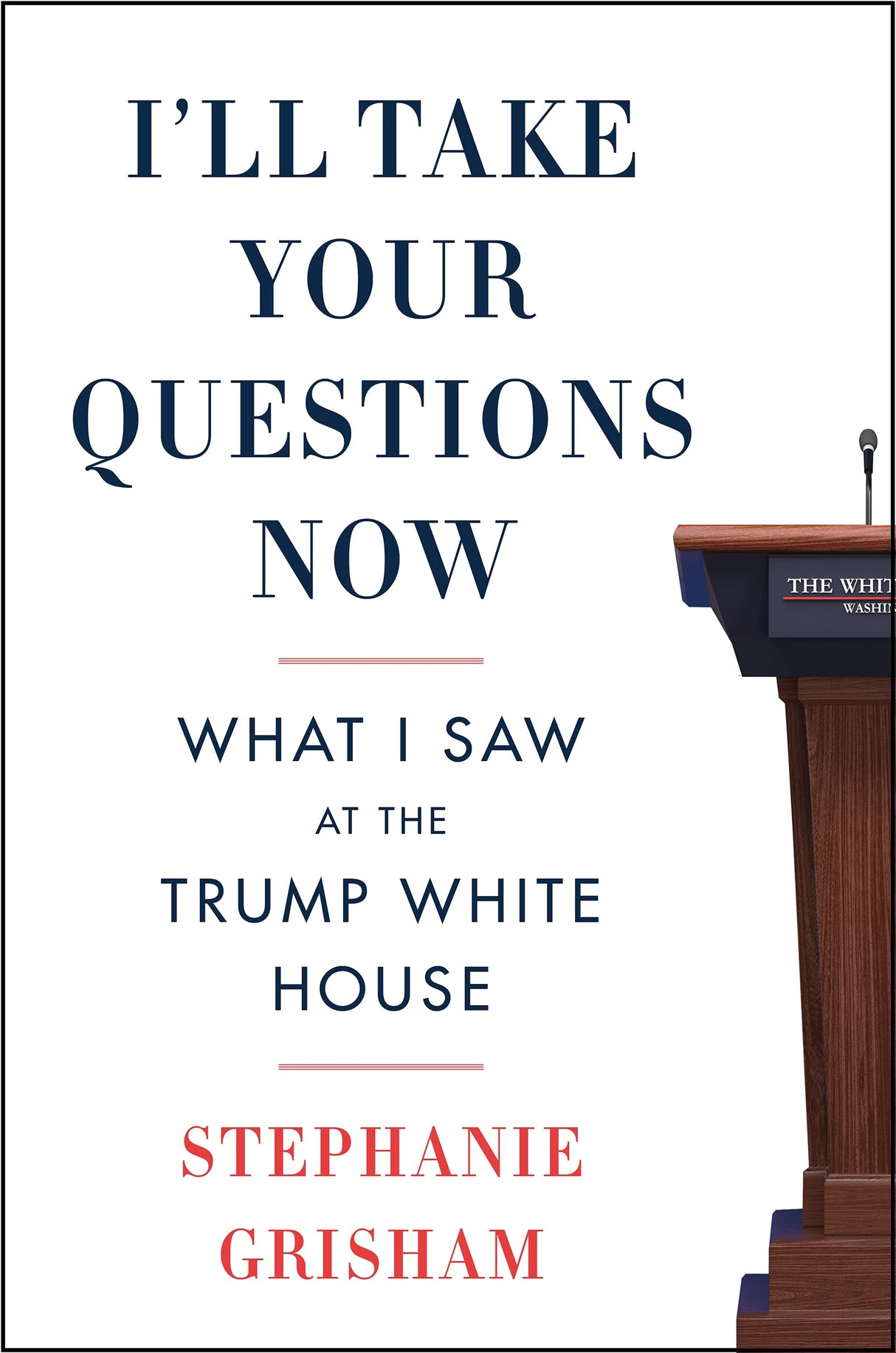 I'll Take Your Questions Now: What I Saw at the Trump White House - Retail Maharaj