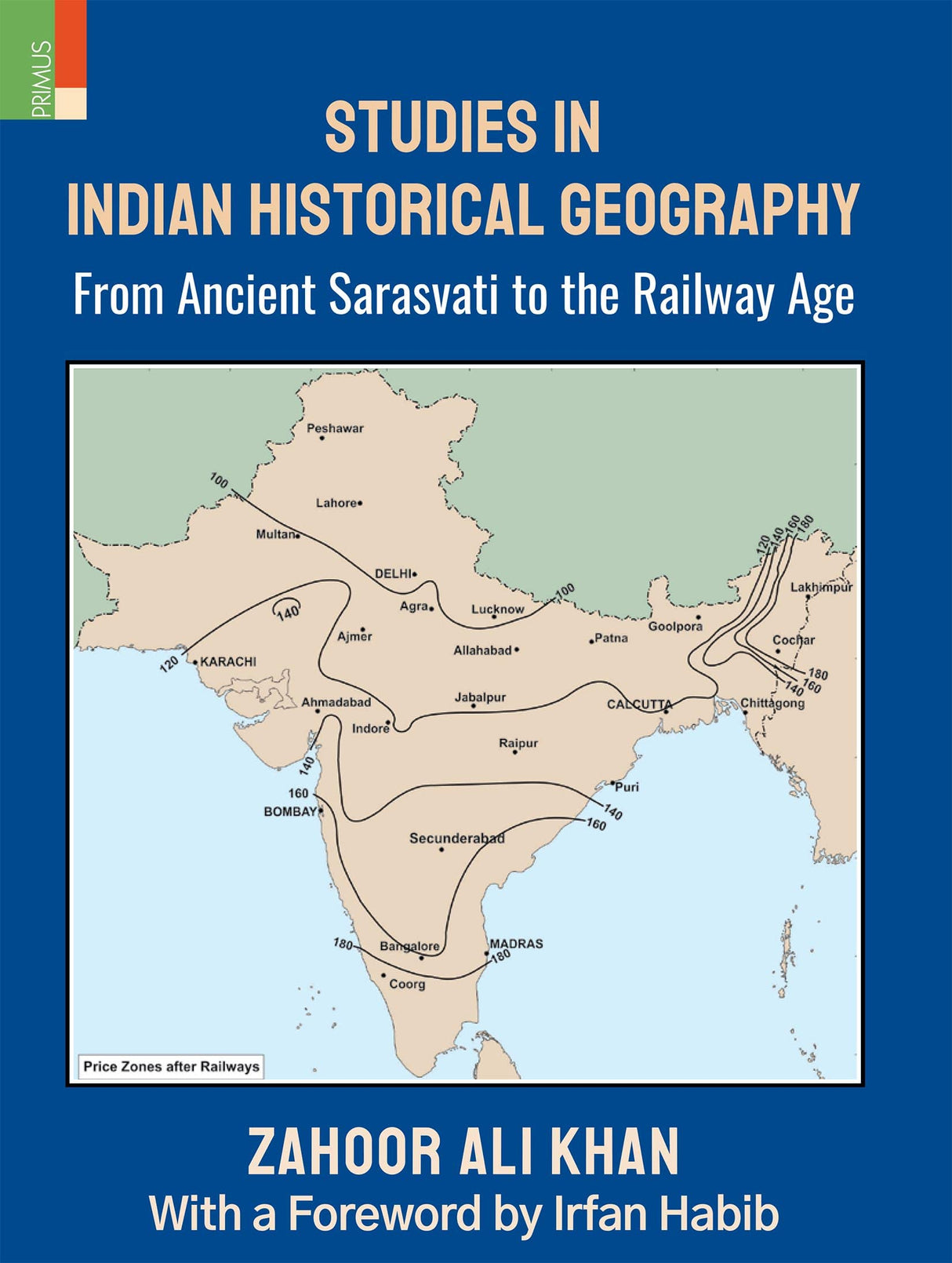 Studies in Indian Historical Geography: From Ancient Sarasvati to the Railway Age - Retail Maharaj