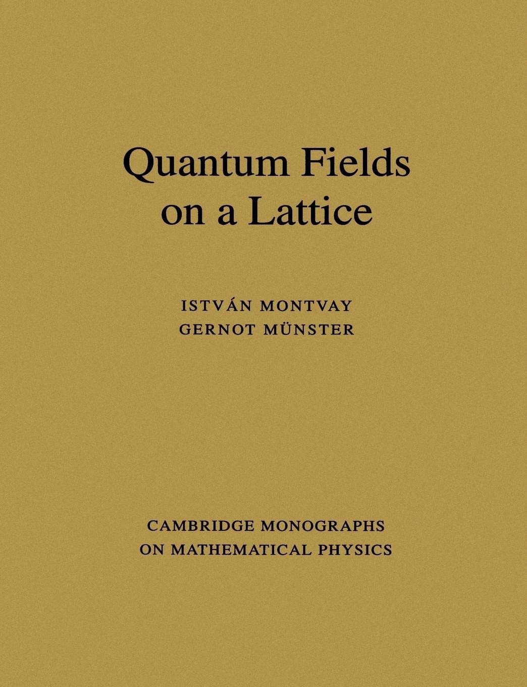 Quantum Fields on a Lattice (Cambridge Monographs on Mathematical Physics)