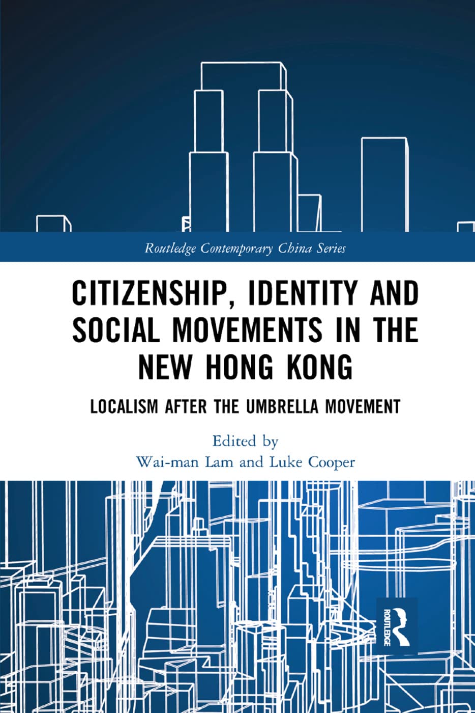 Citizenship, Identity and Social Movements in the New Hong Kong: Localism After the Umbrella Movement - Retail Maharaj