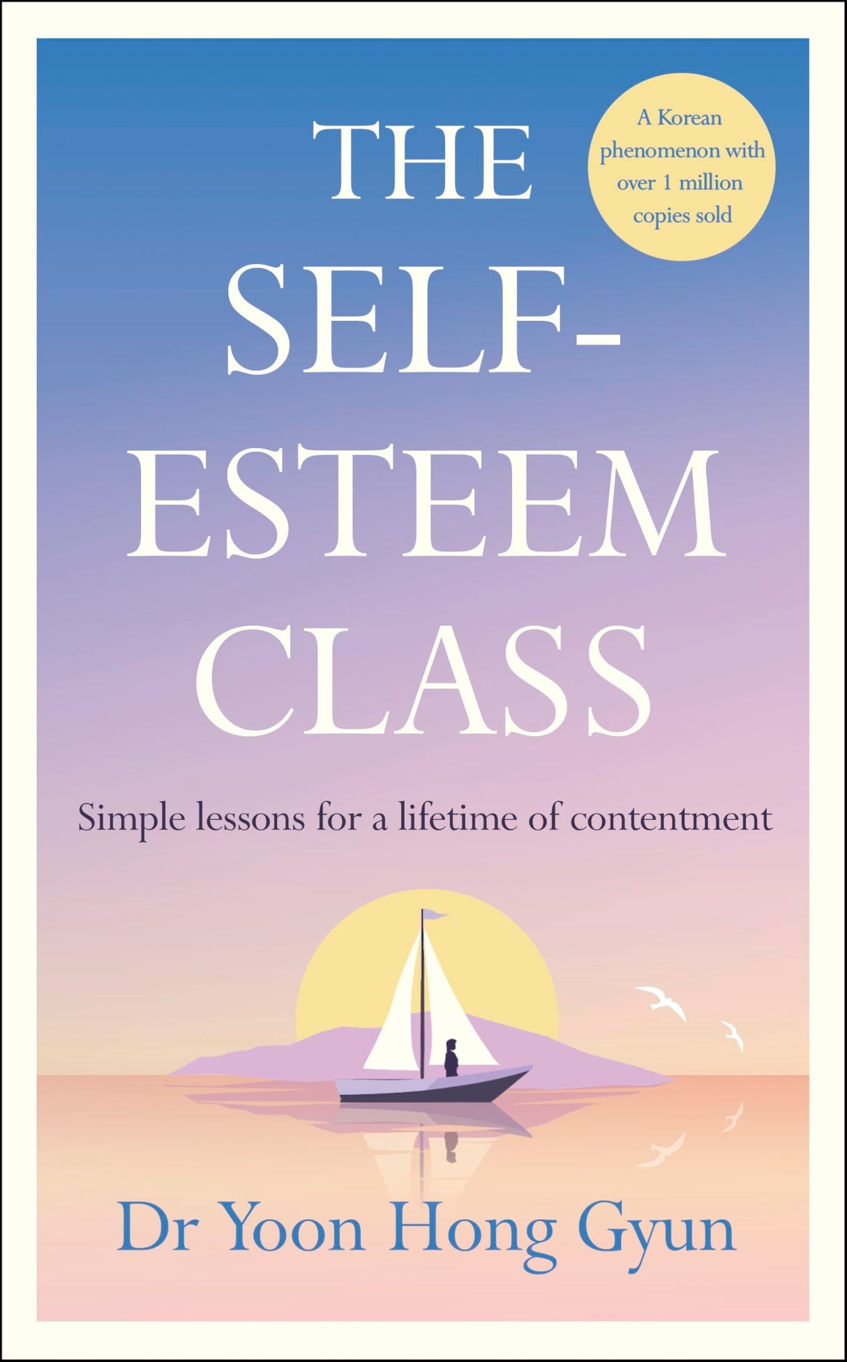 The Self-Esteem Class: Simple Lessons for a Lifetime of Contentment