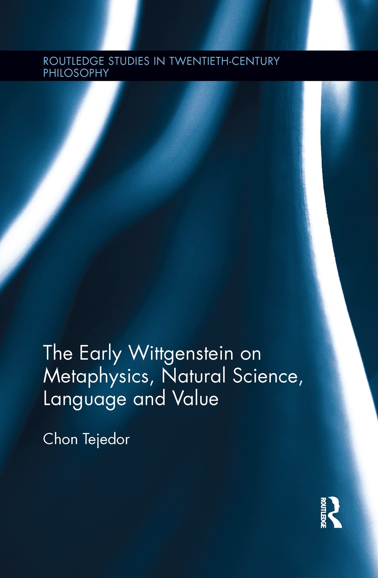 The Early Wittgenstein on Metaphysics, Natural Science, Language and Value (Routledge Studies in Twentieth-Century Philosophy) - Retail Maharaj