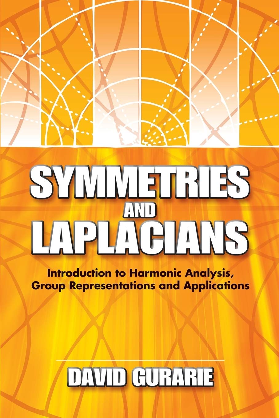 Symmetries and Laplacians: Introduction to Harmonic Analysis, Group Representations and Applications (Dover Books on Mathematics) - Retail Maharaj