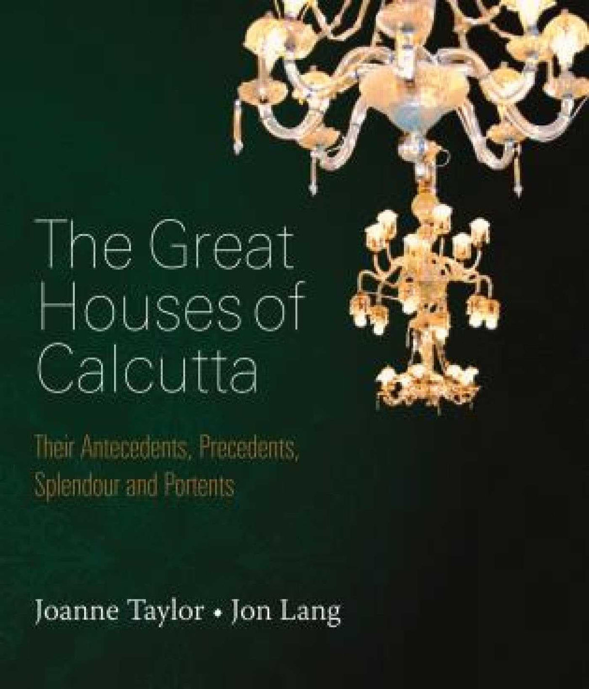 The Great Houses of Calcutta: Their Antecedents, Precedents, Splendour and Portents - Retail Maharaj