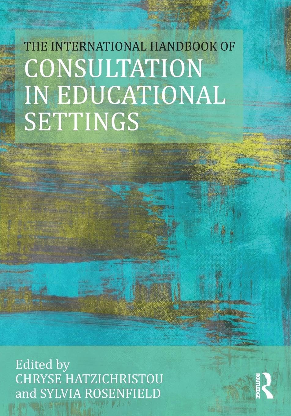 The International Handbook of Consultation in Educational Settings (Consultation, Supervision, and Professional Learning in School Psychology Series) - Retail Maharaj