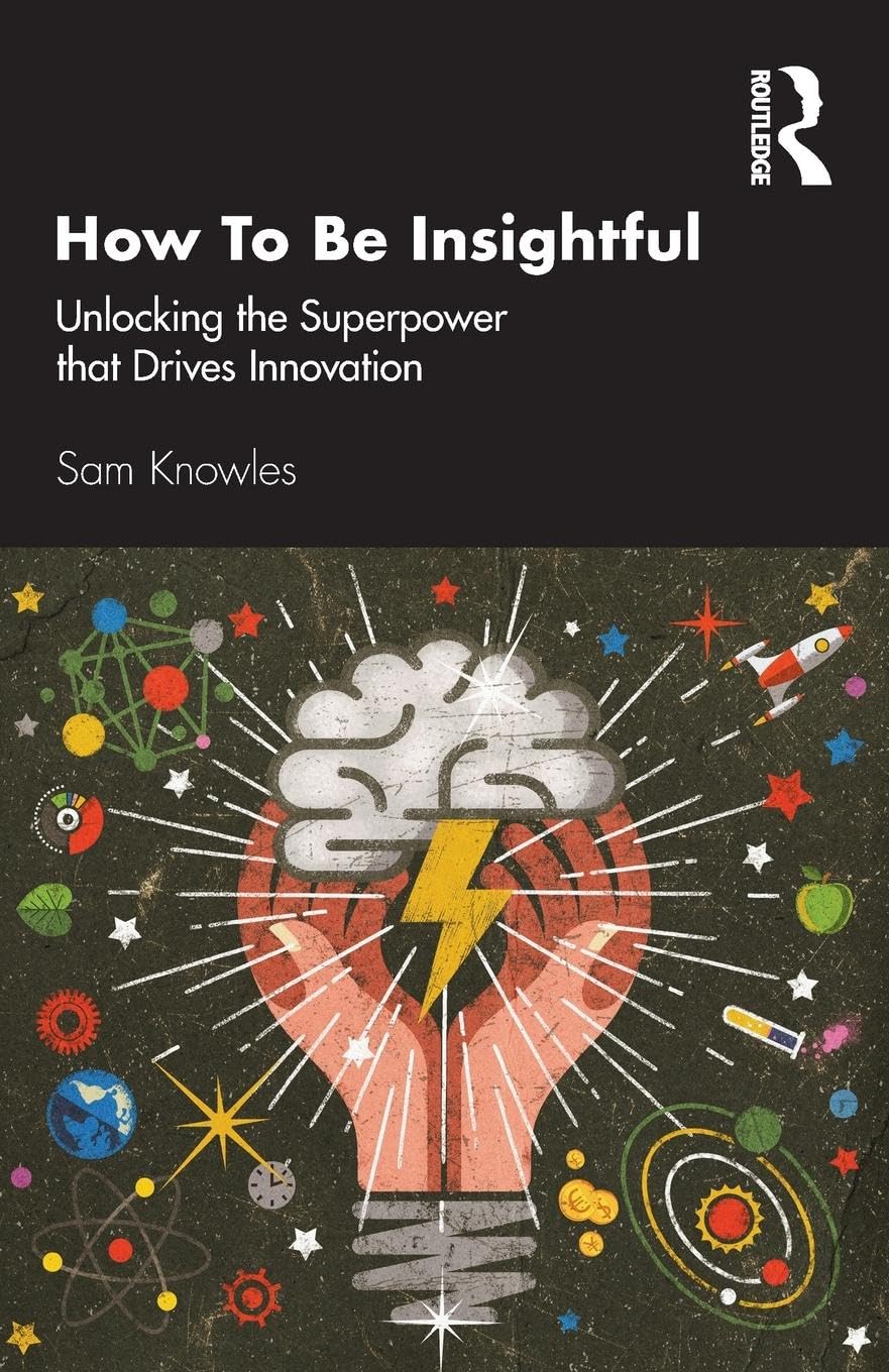 How to Be Insightful: Unlocking the Superpower That Drives Innovation - Retail Maharaj