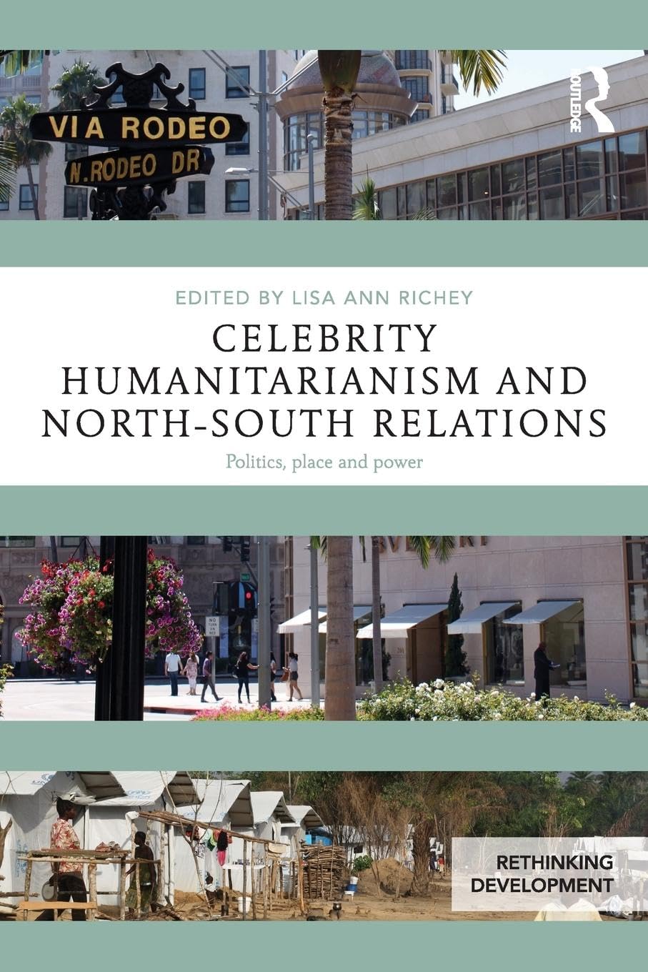 Celebrity Humanitarianism and North-South Relations: Politics, place and power (Rethinking Development) - Retail Maharaj