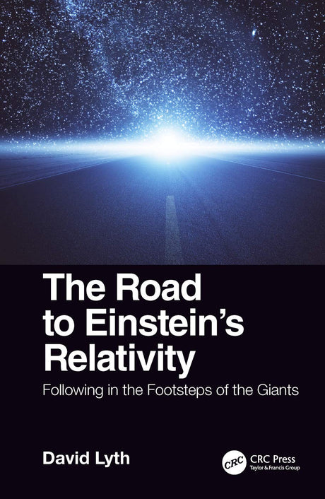 The Road to Einstein's Relativity: Following in the Footsteps of the Giants - Retail Maharaj