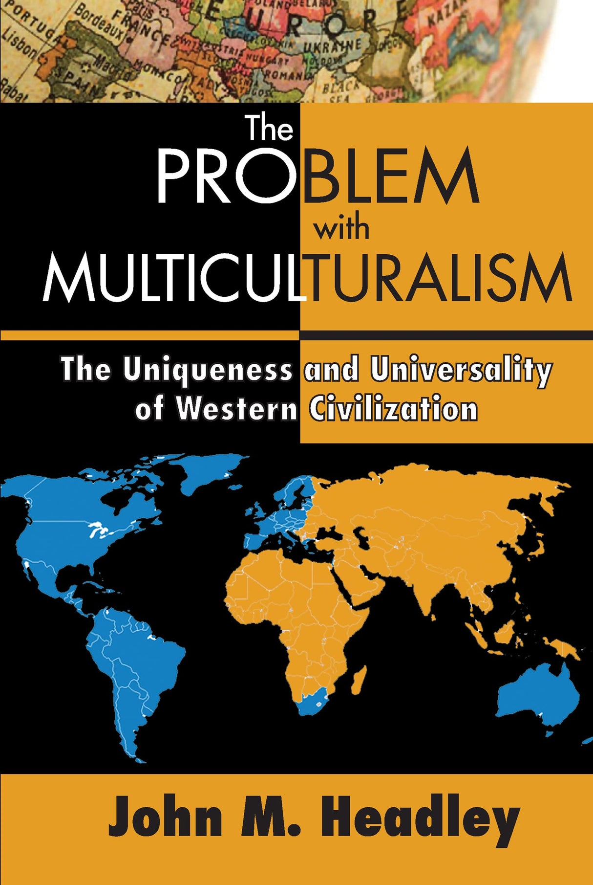 The Problem with Multiculturalism: The Uniqueness and Universality of Western Civilization - Retail Maharaj