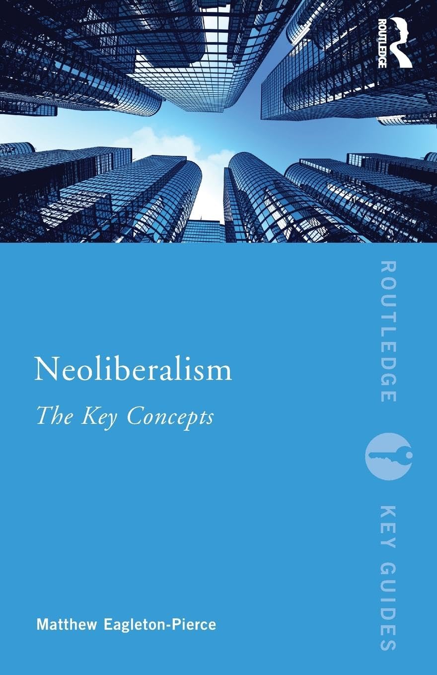 Neoliberalism: The Key Concepts (Routledge Key Guides) - Retail Maharaj