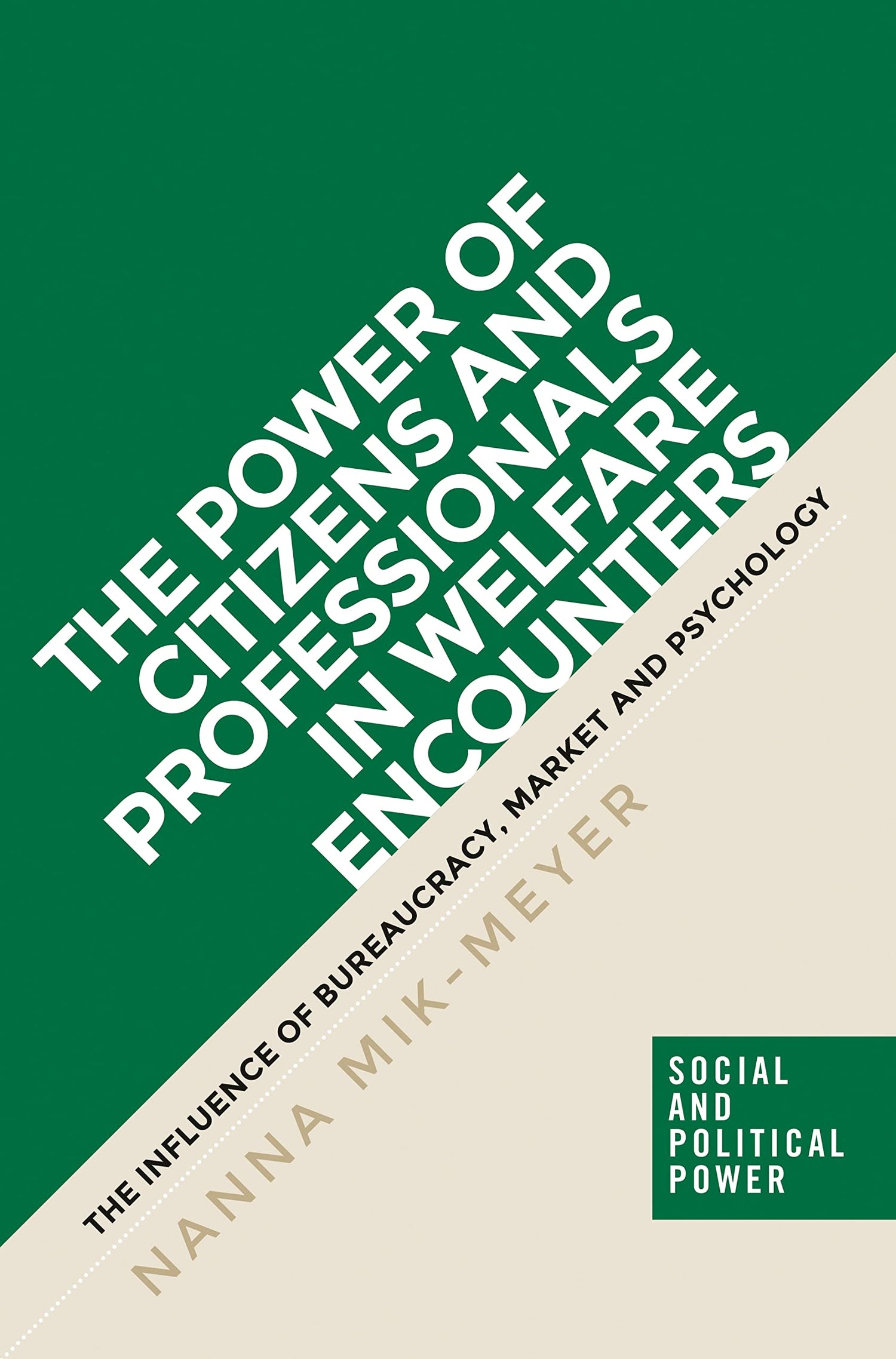 The Power of Citizens and Professionals in Welfare Encounters: The Influence of Bureaucracy, Market and Psychology (Social and Political Power) - Retail Maharaj