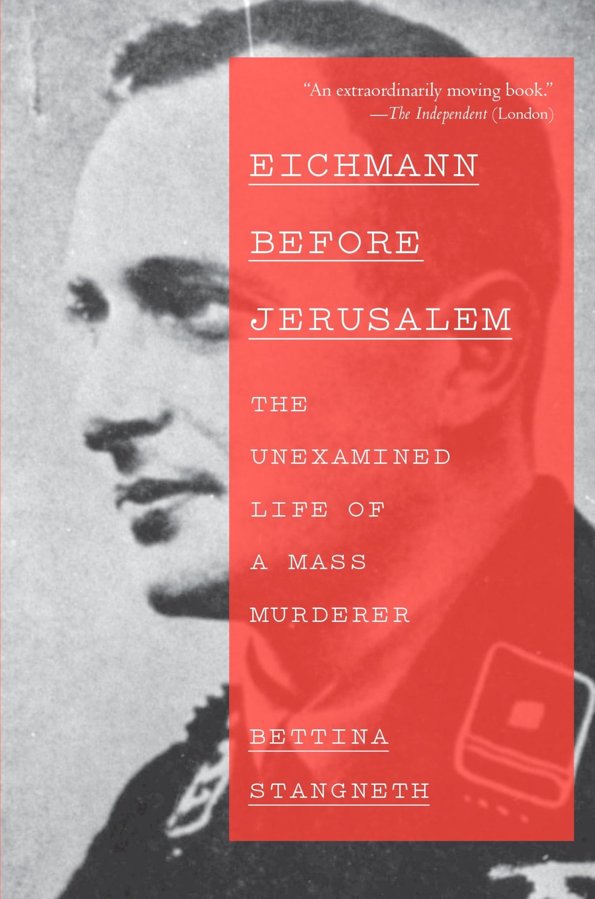 Eichmann Before Jerusalem: The Unexamined Life of a Mass Murderer - Retail Maharaj