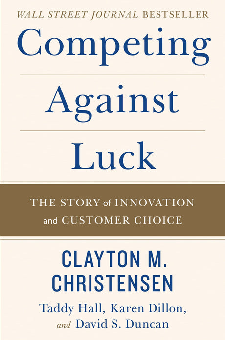 Competing Against Luck : The Story of Innovation and Customer Choice - Retail Maharaj