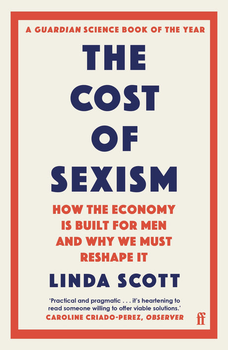 The Cost of Sexism: How the Economy is Built for Men and Why We Must Reshape It | A GUARDIAN SCIENCE BOOK OF THE YEAR - Retail Maharaj