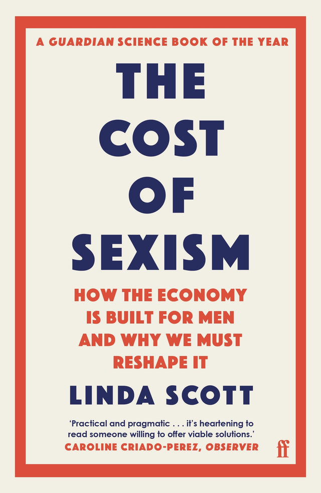 The Cost of Sexism: How the Economy is Built for Men and Why We Must Reshape It | A GUARDIAN SCIENCE BOOK OF THE YEAR - Retail Maharaj