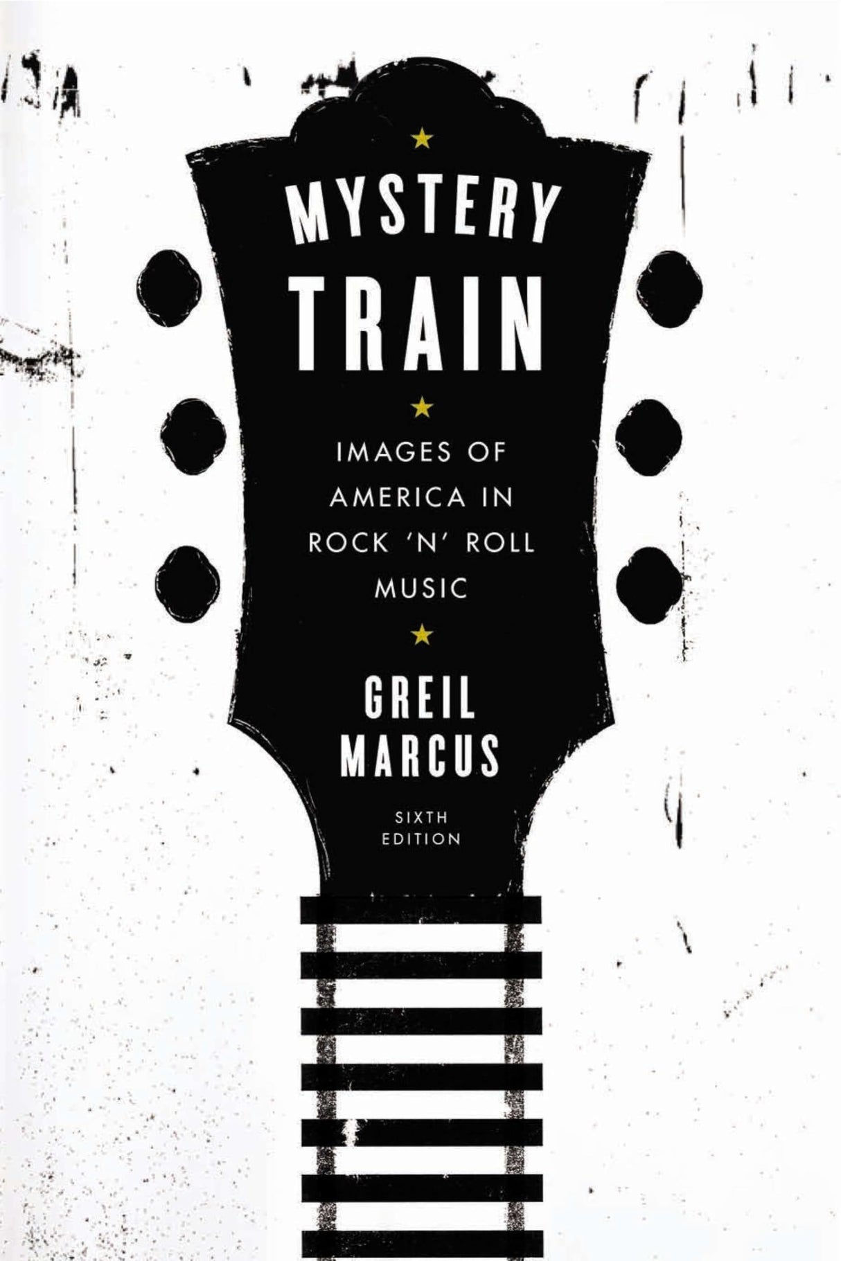 Mystery Train: Images of America in Rock 'n' Roll Music: Sixth Edition - Retail Maharaj