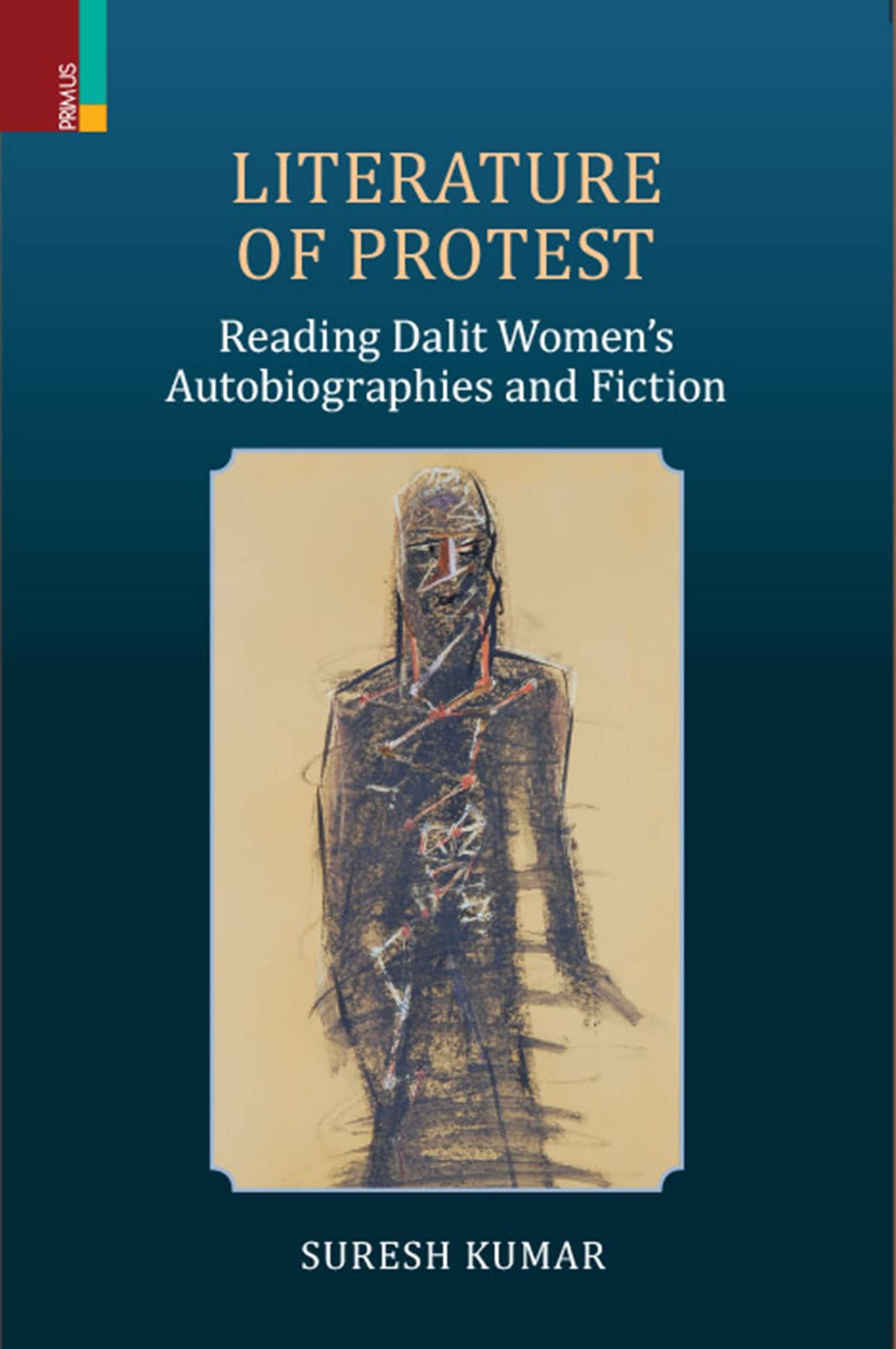 Literature of Protest: Reading Dalit Women's Autobiographies and Fiction