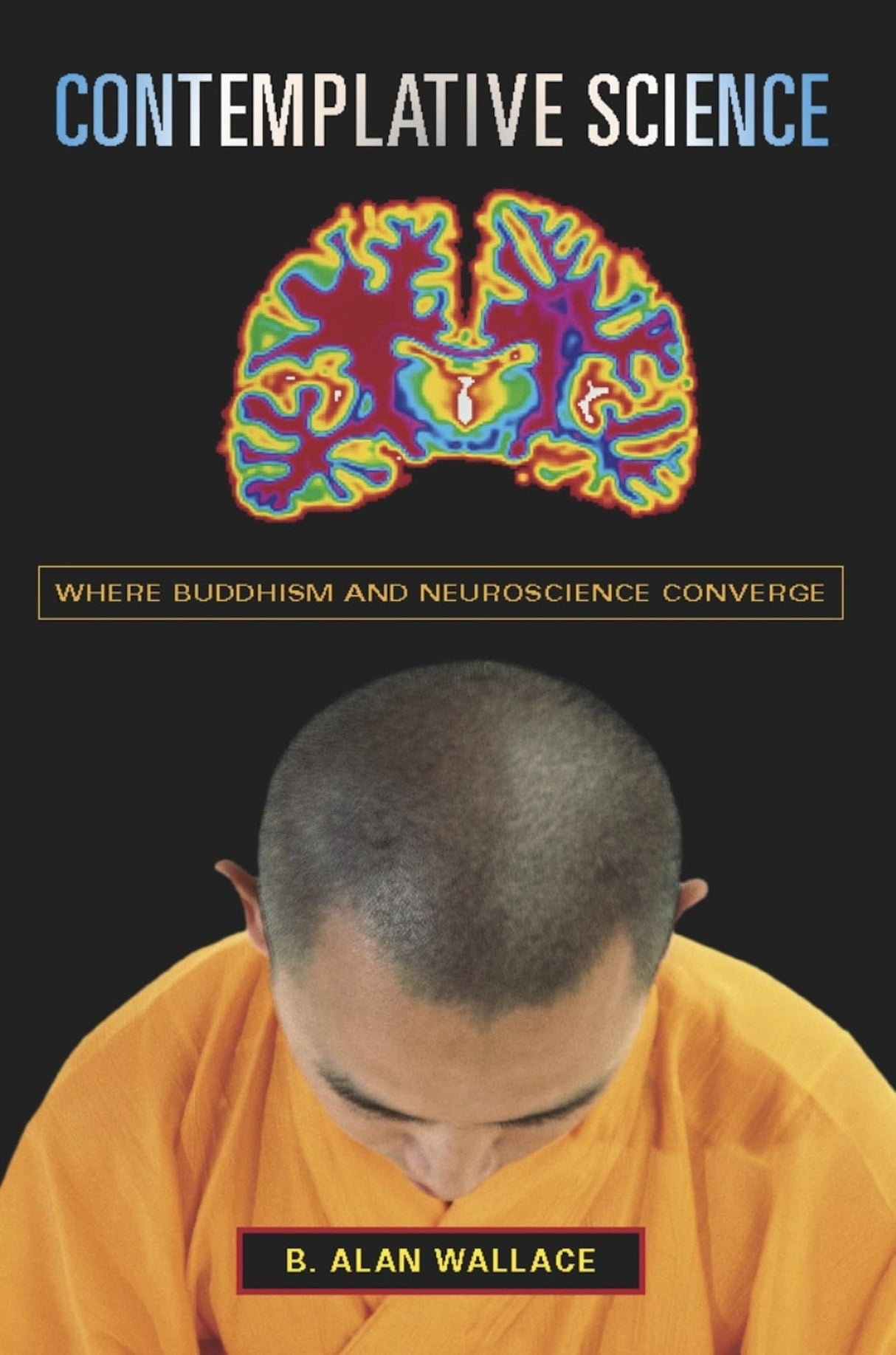 Contemplative Science: Where Buddhism and Neuroscience Converge (Columbia Series in Science and Religion) - Retail Maharaj