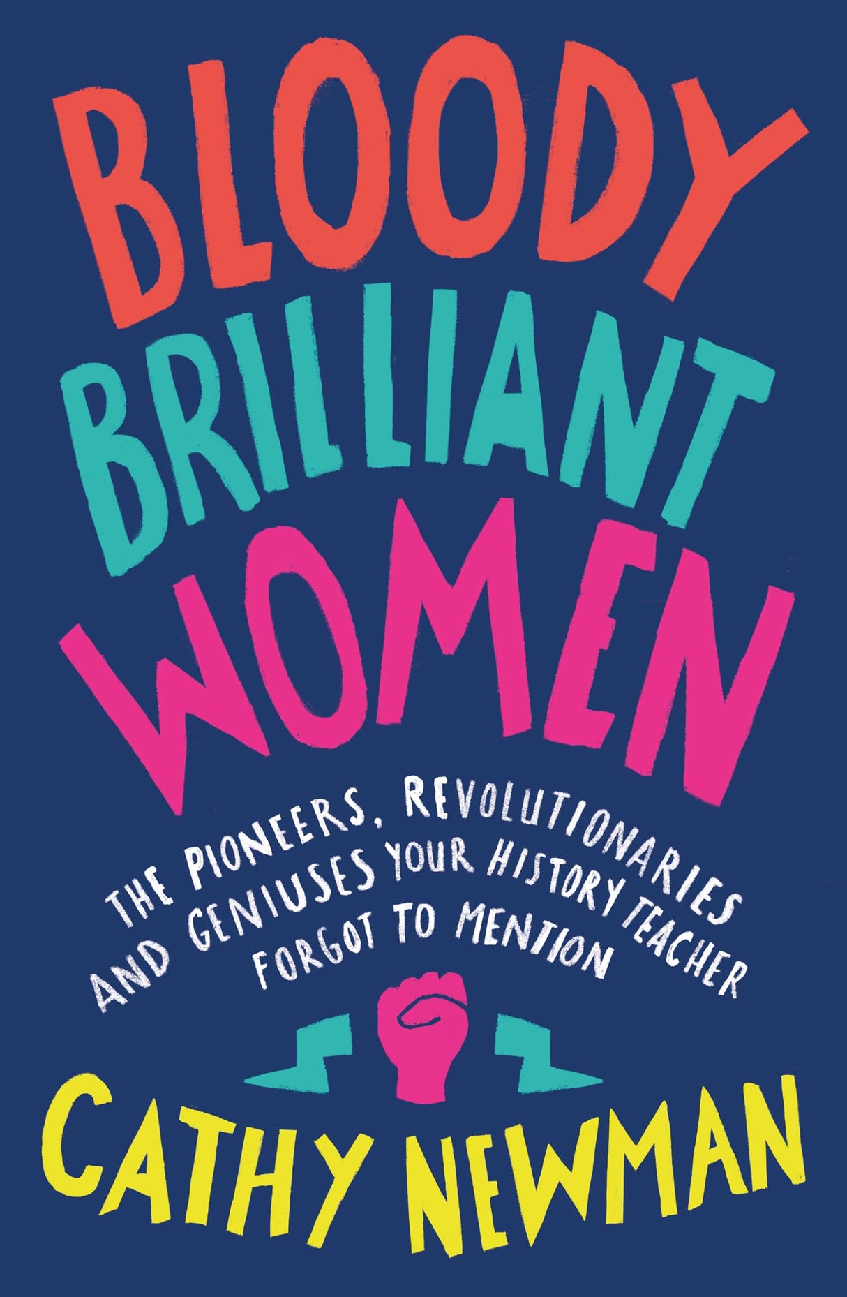 Bloody Brilliant Women: The Pioneers, Revolutionaries and Geniuses Your History Teacher Forgot to Mention - Retail Maharaj