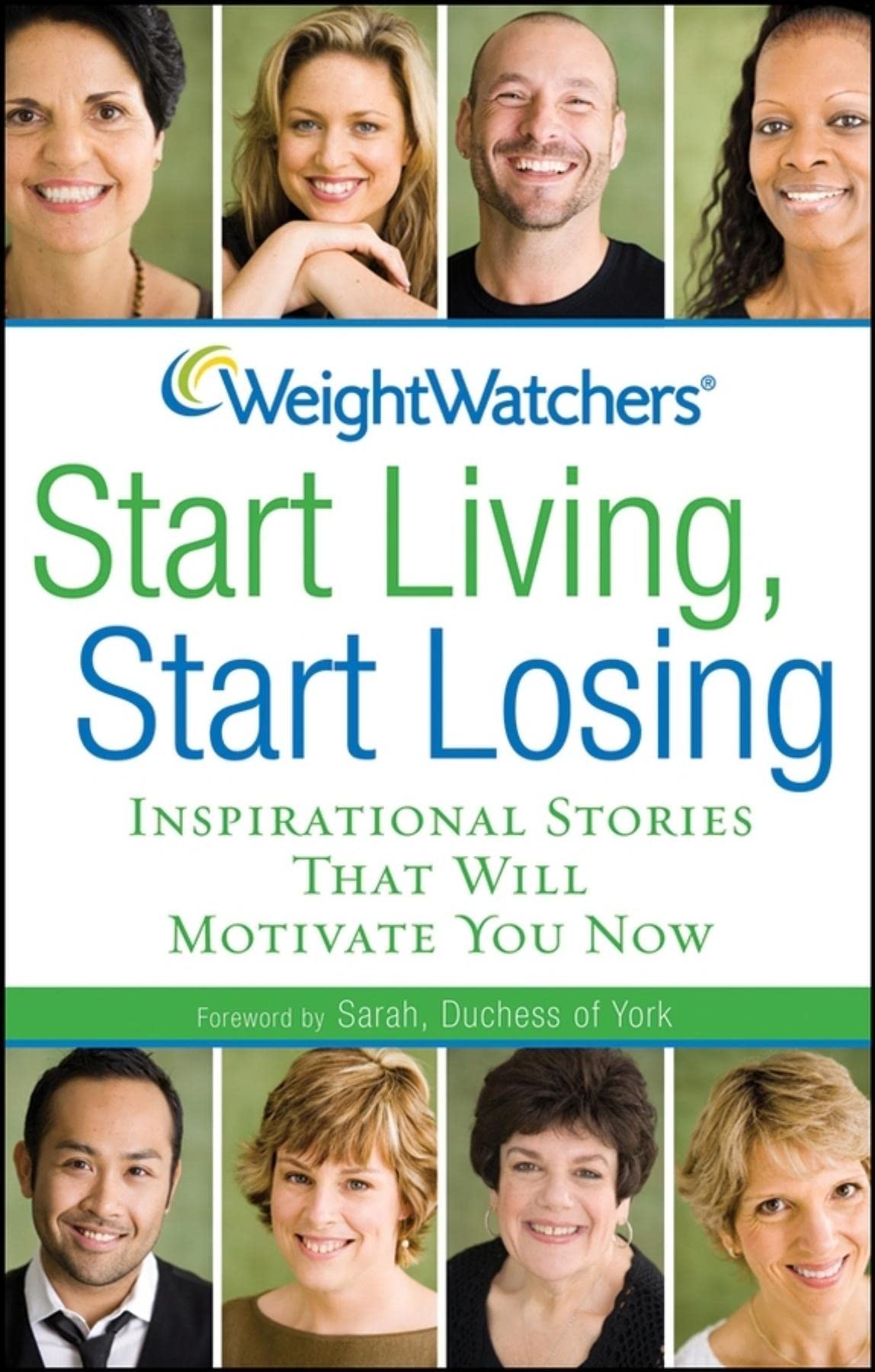 Weight Watchers Start Living, Start Losing: Inspirational Stories That Will Motivate You Now