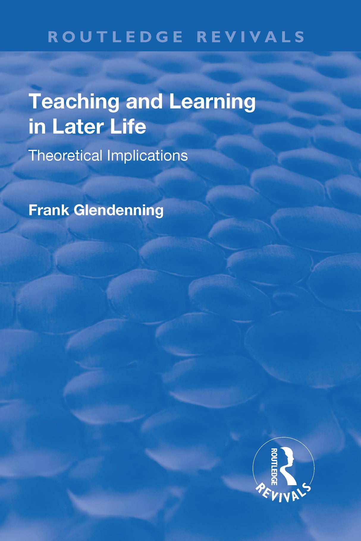 Teaching and Learning in Later Life: Theoretical Implications (Routledge Revivals) - Retail Maharaj