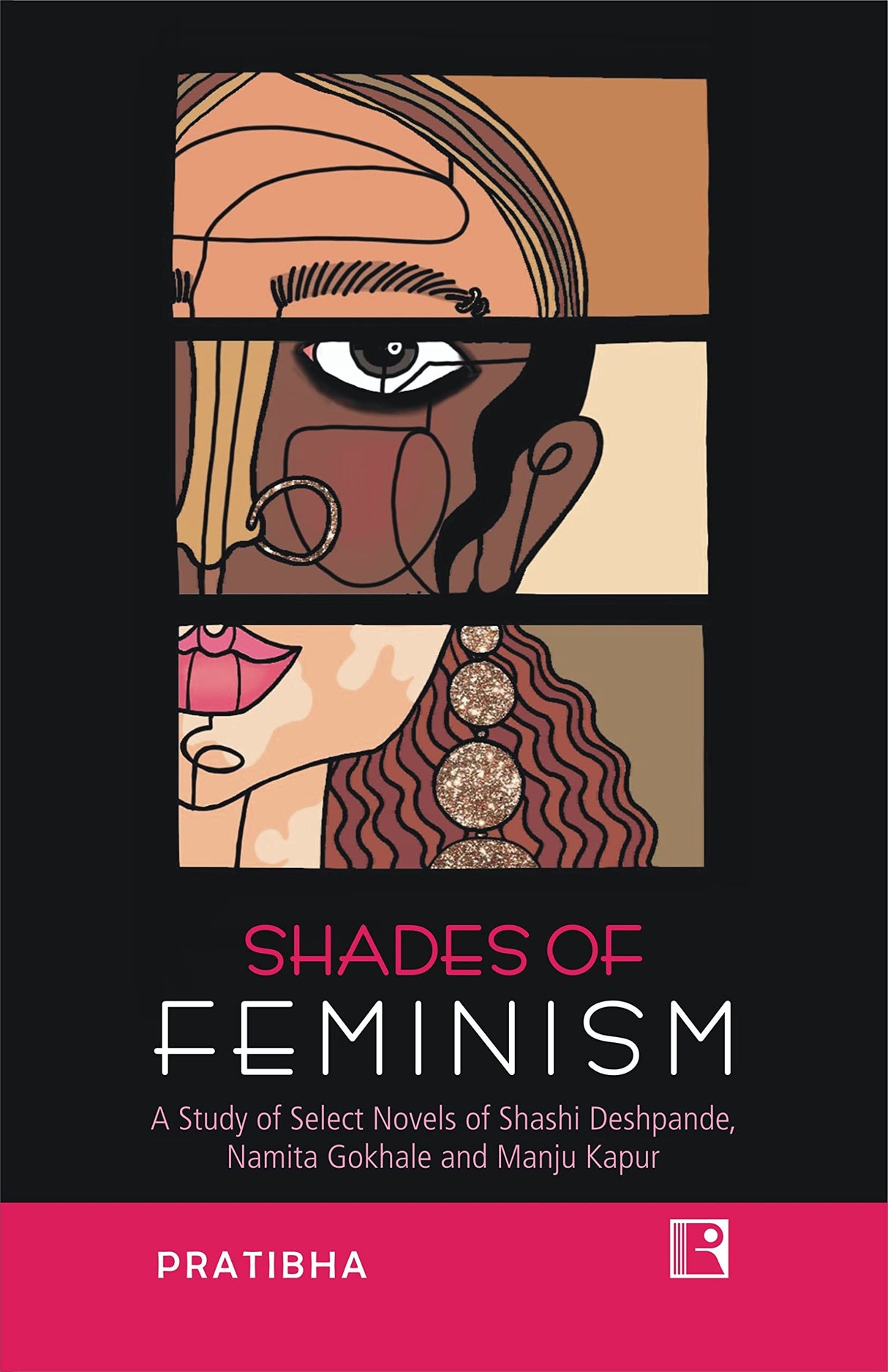SHADES OF FEMINISM: A Study of Select Novels of Shashi Deshpande, Namita Gokhale and Manju Kapur - Retail Maharaj