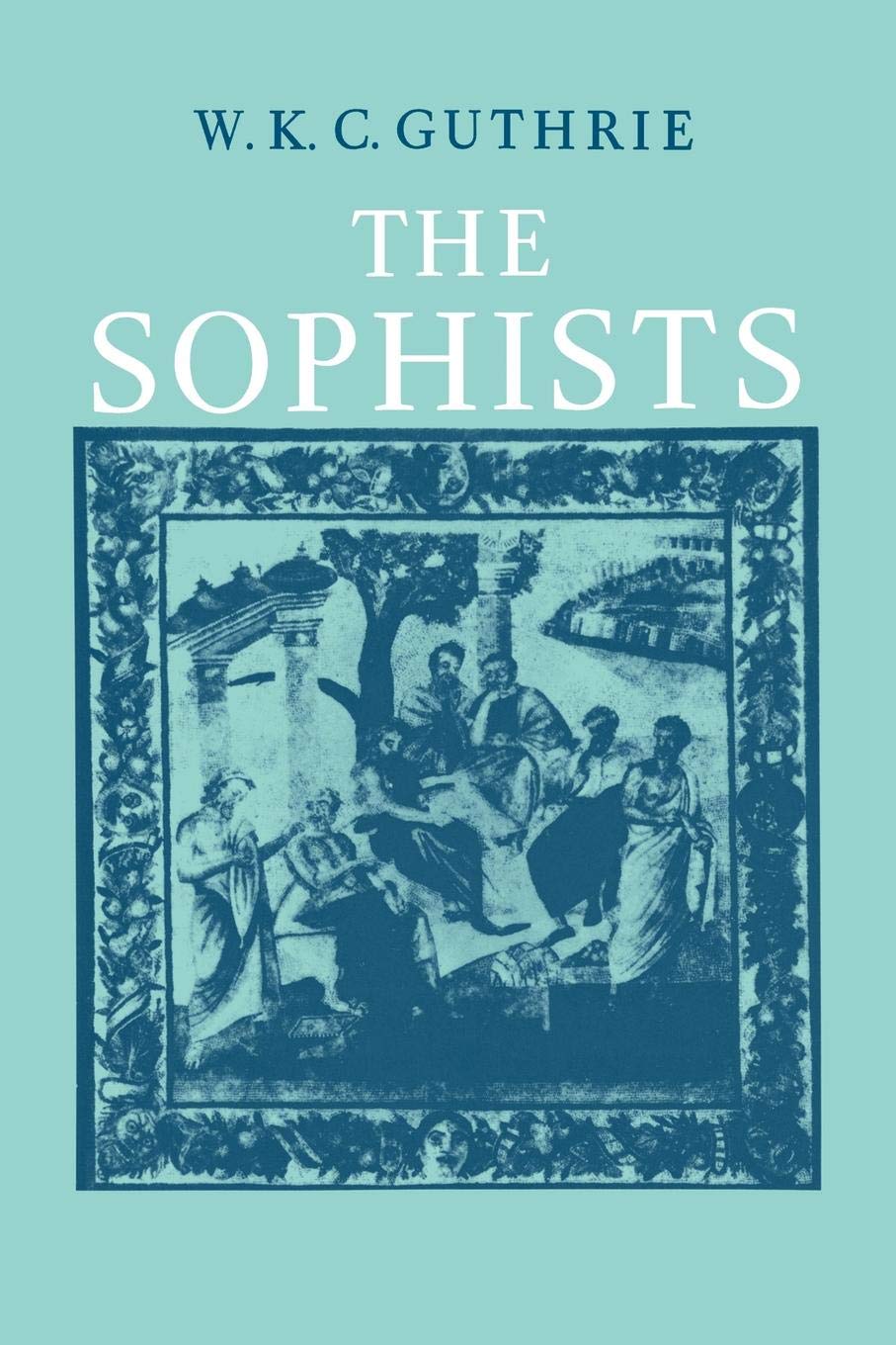 The Sophists: A History of Greek Philosophy: the Fifth Century Enlightenment (3)