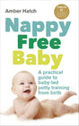 Nappy Free Baby: A practical guide to baby-led potty training from birth - Retail Maharaj