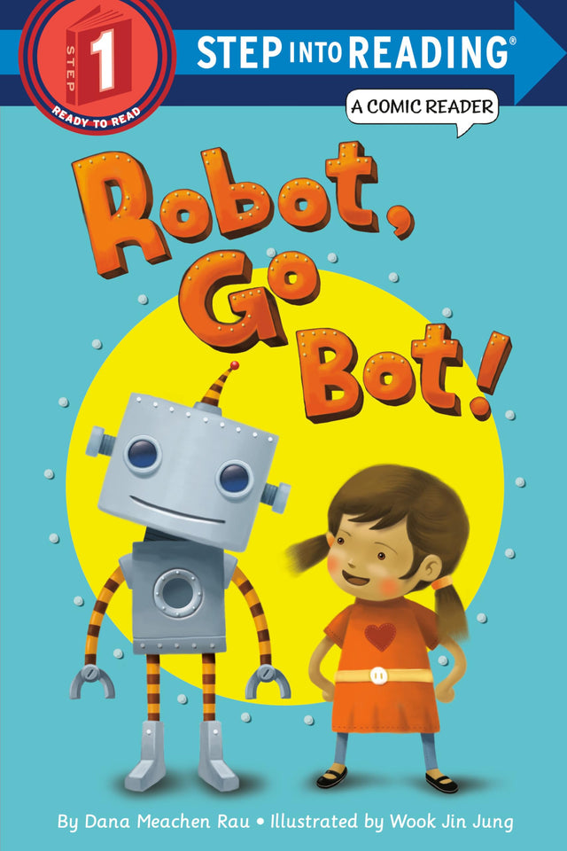 Robot, Go Bot! (Step into Reading Comic Reader) Rau, Dana M. and Jung, Wook Jin - Retail Maharaj