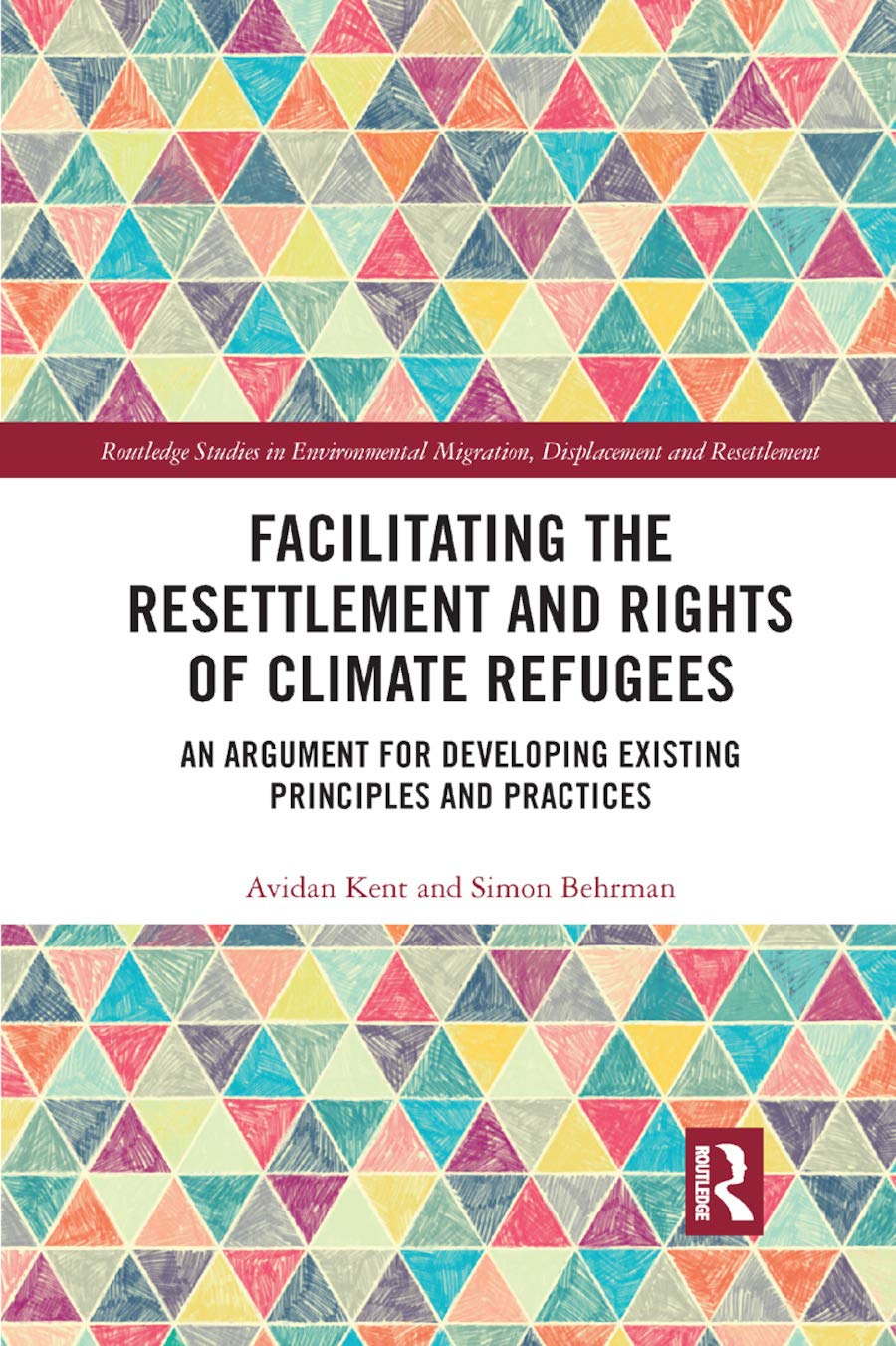 Facilitating the Resettlement and Rights of Climate Refugees: An Argument for Developing Existing Principles and Practices - Retail Maharaj