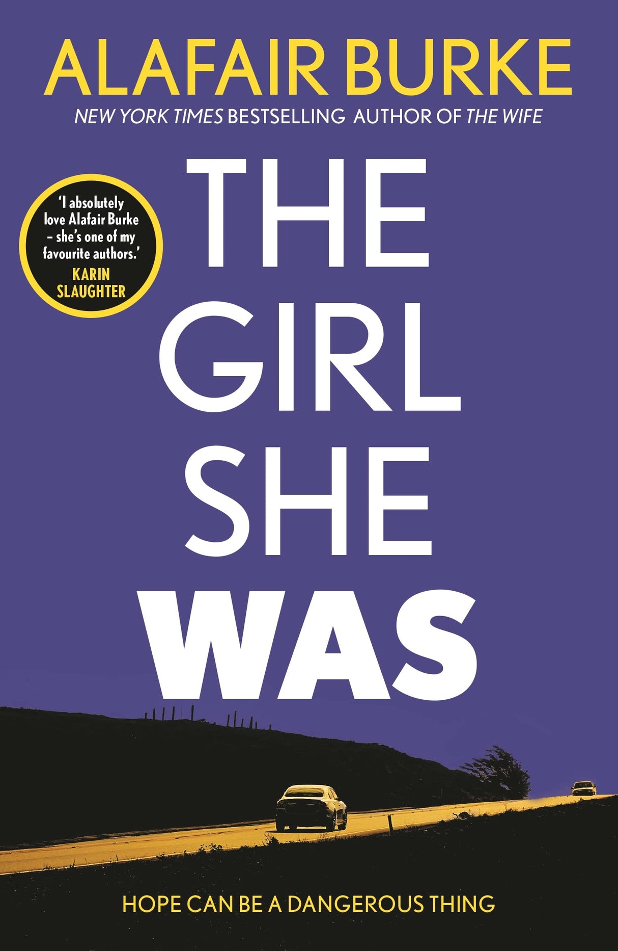 The Girl She Was: 'I absolutely love Alafair Burke – she's one of my favourite authors.' Karin Slaughter - Retail Maharaj