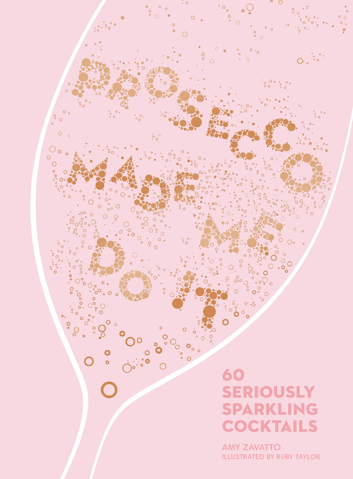 Prosecco Made Me Do It: 60 Seriously Sparking Cocktails: 60 Seriously Sparkling Cocktails - Retail Maharaj