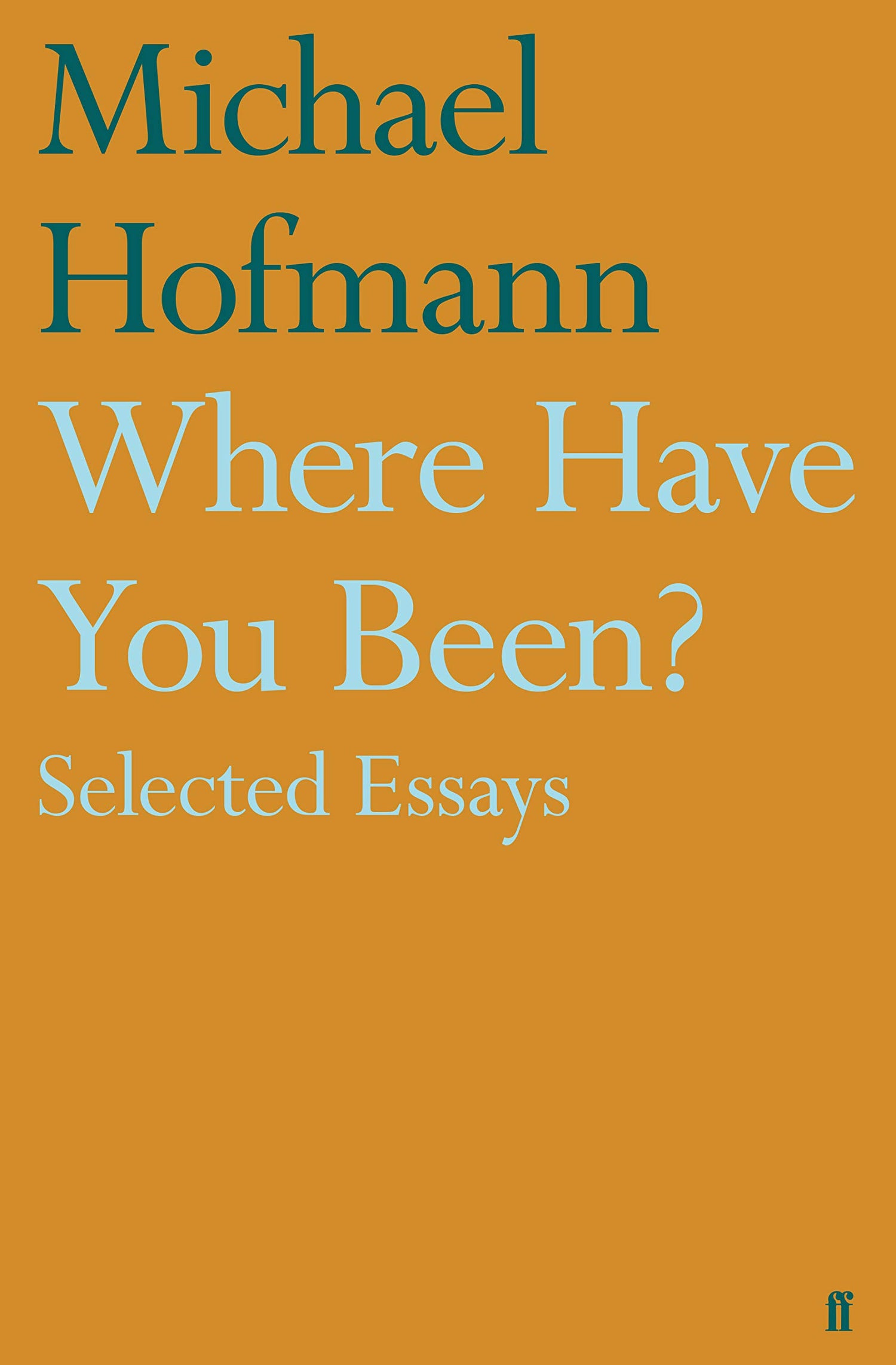 Where Have You Been?: Selected Essays