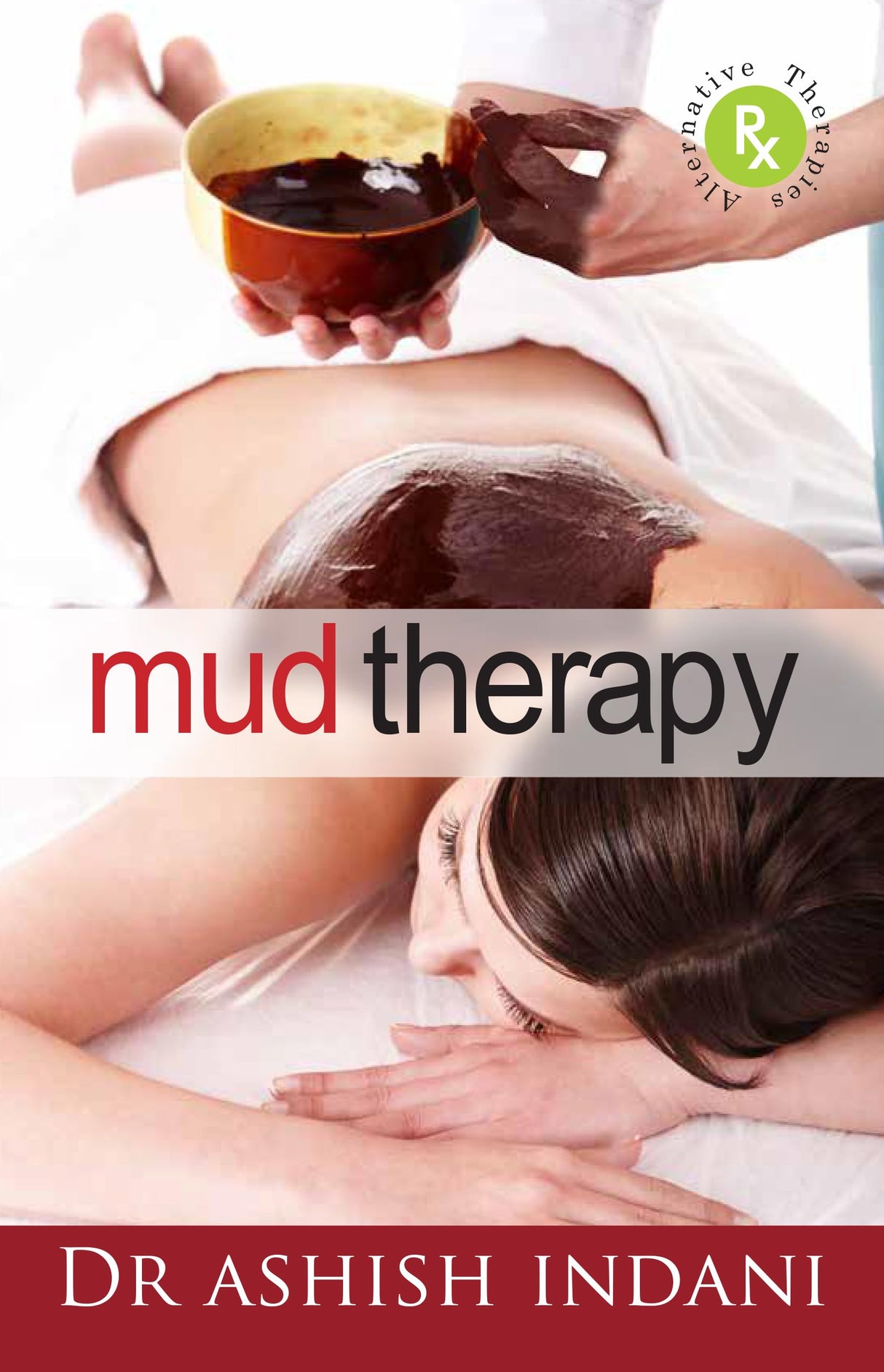 Mud Therapy: Healing Through One of the Five Elements - Retail Maharaj