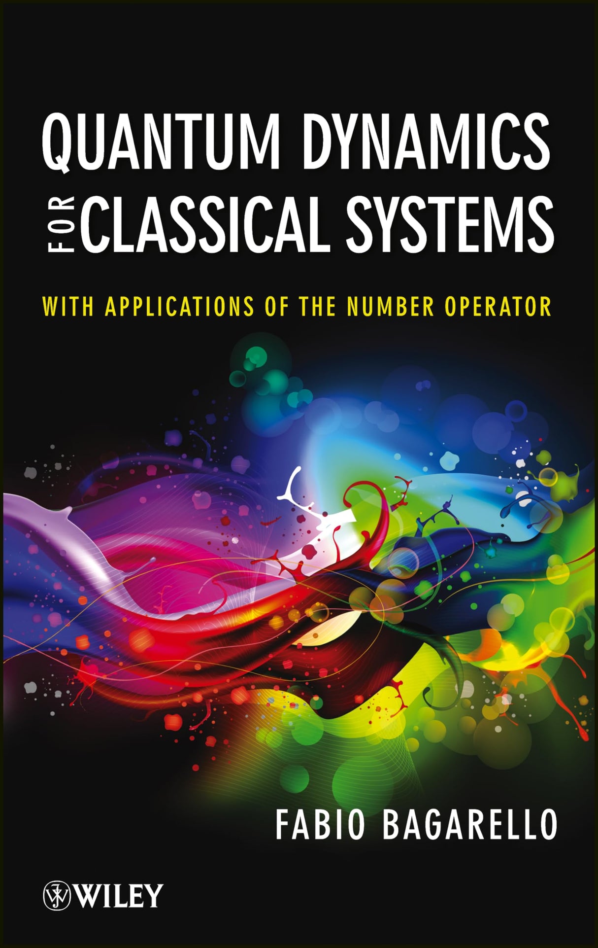 Quantum Dynamics for Classical Systems - With Applications of the Number Operator - Retail Maharaj