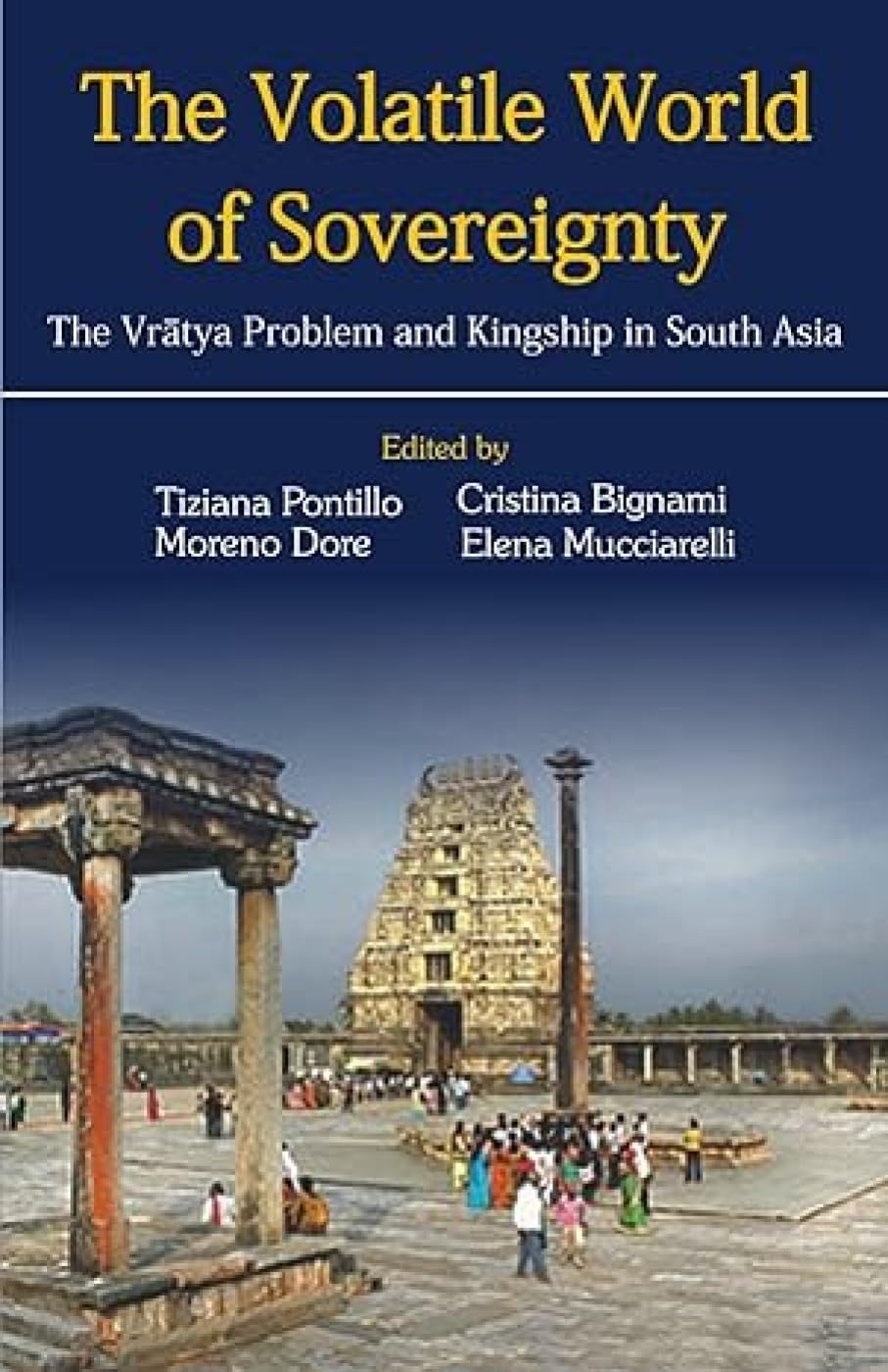 The Volatile World of Sovereignty:: The Vratya Problem and Kingship in South Asia - Retail Maharaj