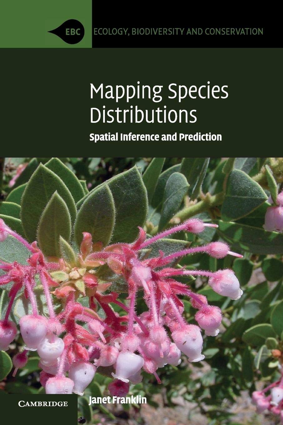 Mapping Species Distributions: Spatial Inference and Prediction (Ecology, Biodiversity and Conservation)