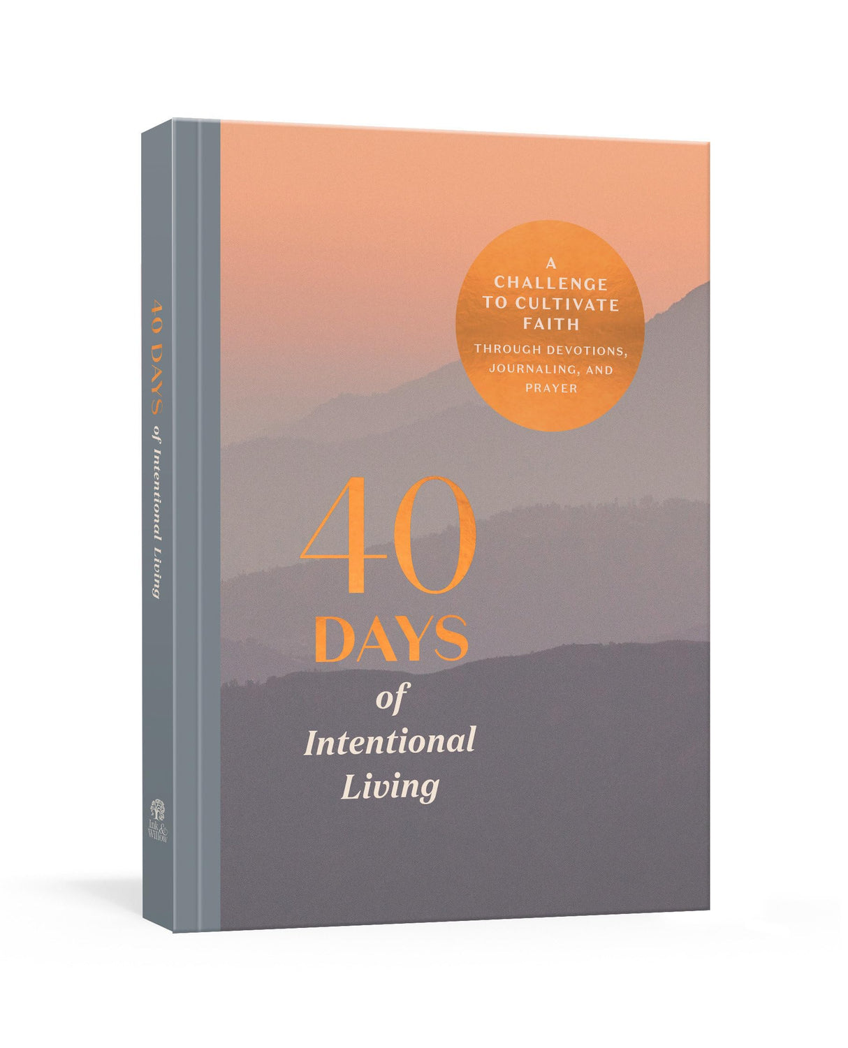 40 Days of Intentional Living: A Challenge to Cultivate Faith Through Devotions, Journaling, and Prayer: Devotional Journal