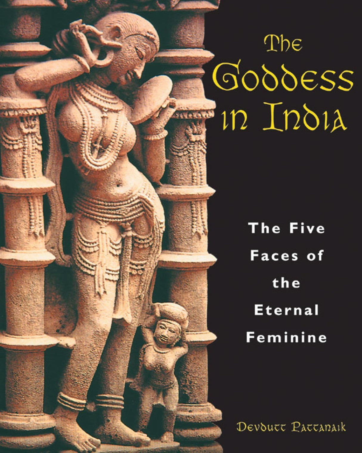 The Goddess In India: The Five Faces of the Eternal Feminine - Retail Maharaj