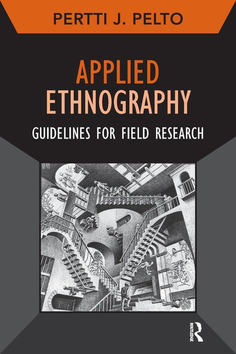 Applied Ethnography: Guidelines for Field Research: 12 (Developing Qualitative Inquiry) - Retail Maharaj
