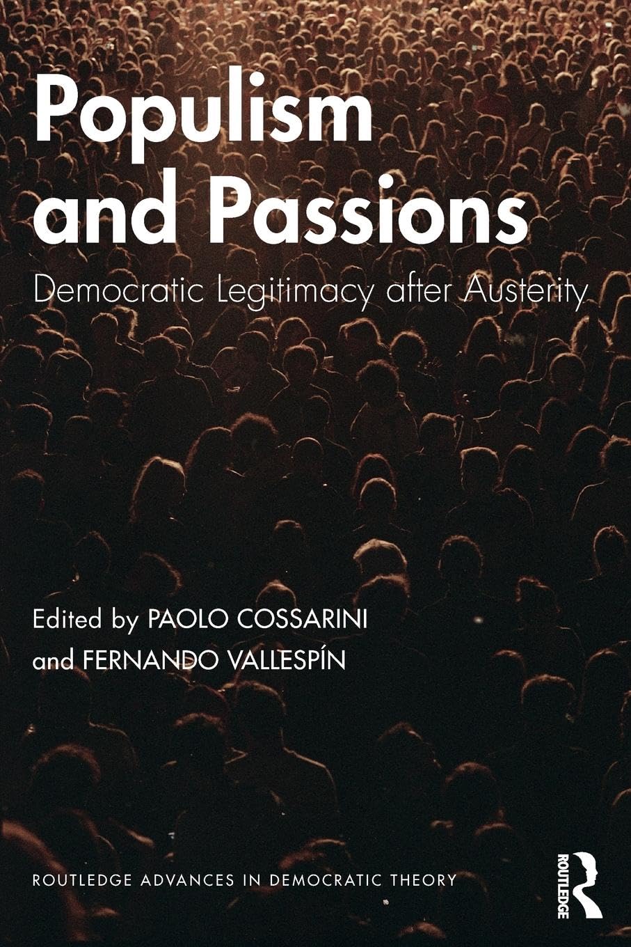 Populism and Passions: Democratic Legitimacy after Austerity (Routledge Advances in Democratic Theory) - Retail Maharaj