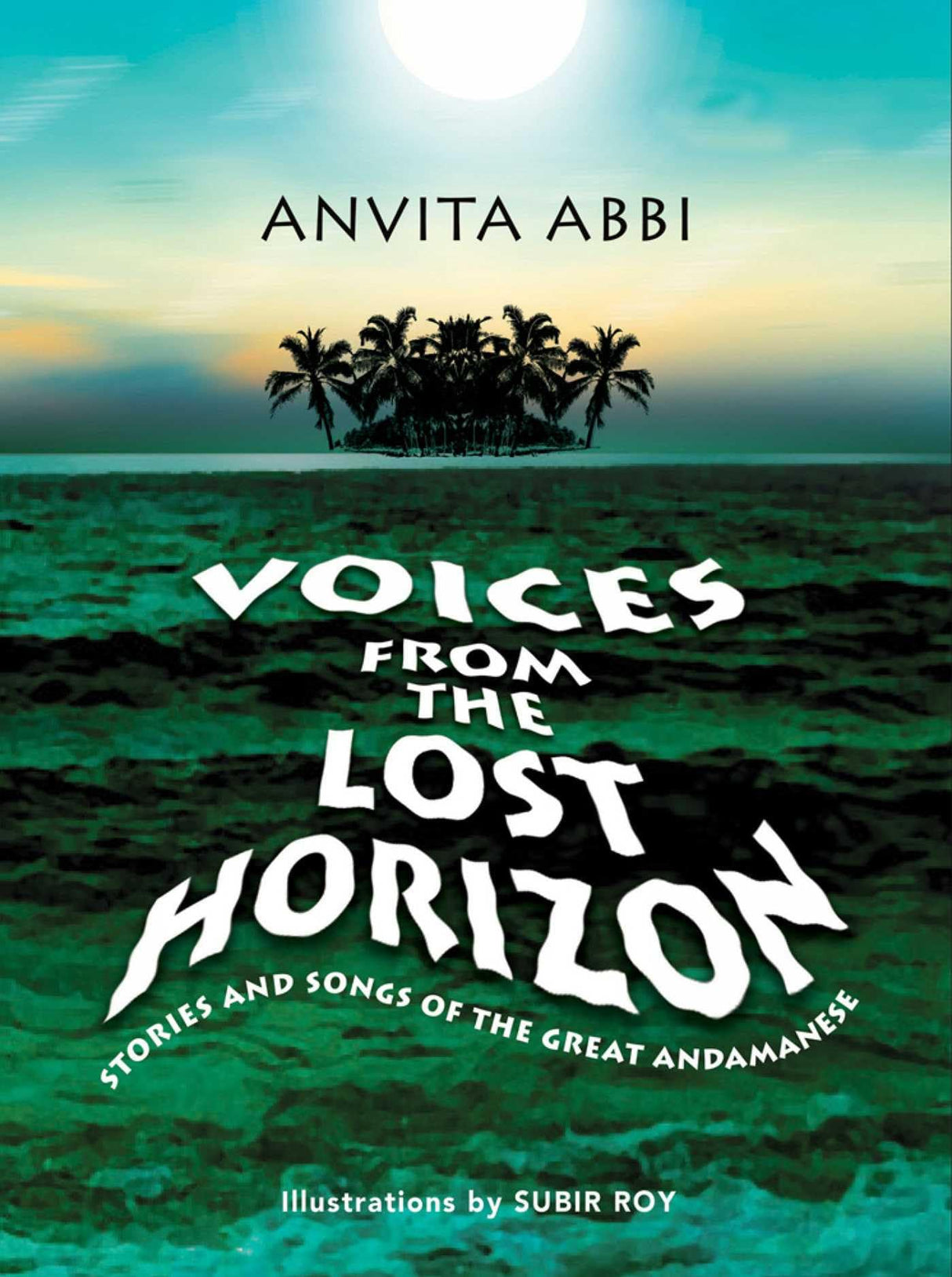 Voices from the Lost Horizon: Stories and Songs of The Great Andamanese (H.B) - Retail Maharaj