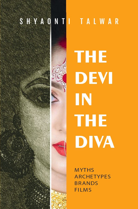 The Devi In The Diva: Myths, Archetypes, Brands, Films - Retail Maharaj